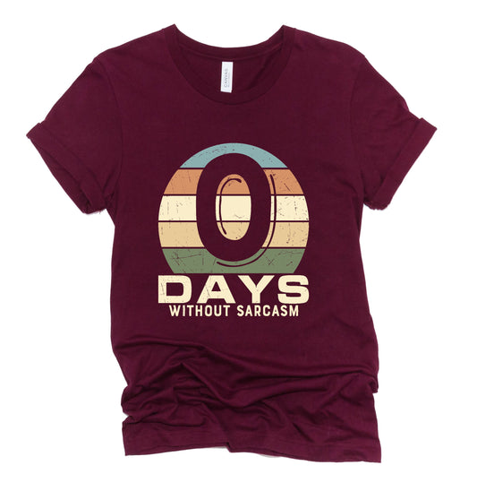 0 Days without Sarcasm Graphic Tshirt