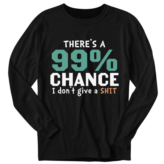 99% Chance Unisex Long Sleeve T-Shirt