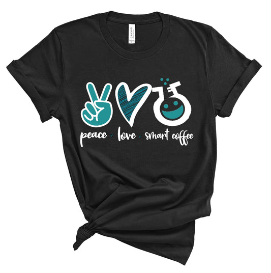 Peace Love Smart Coffee T-Shirt