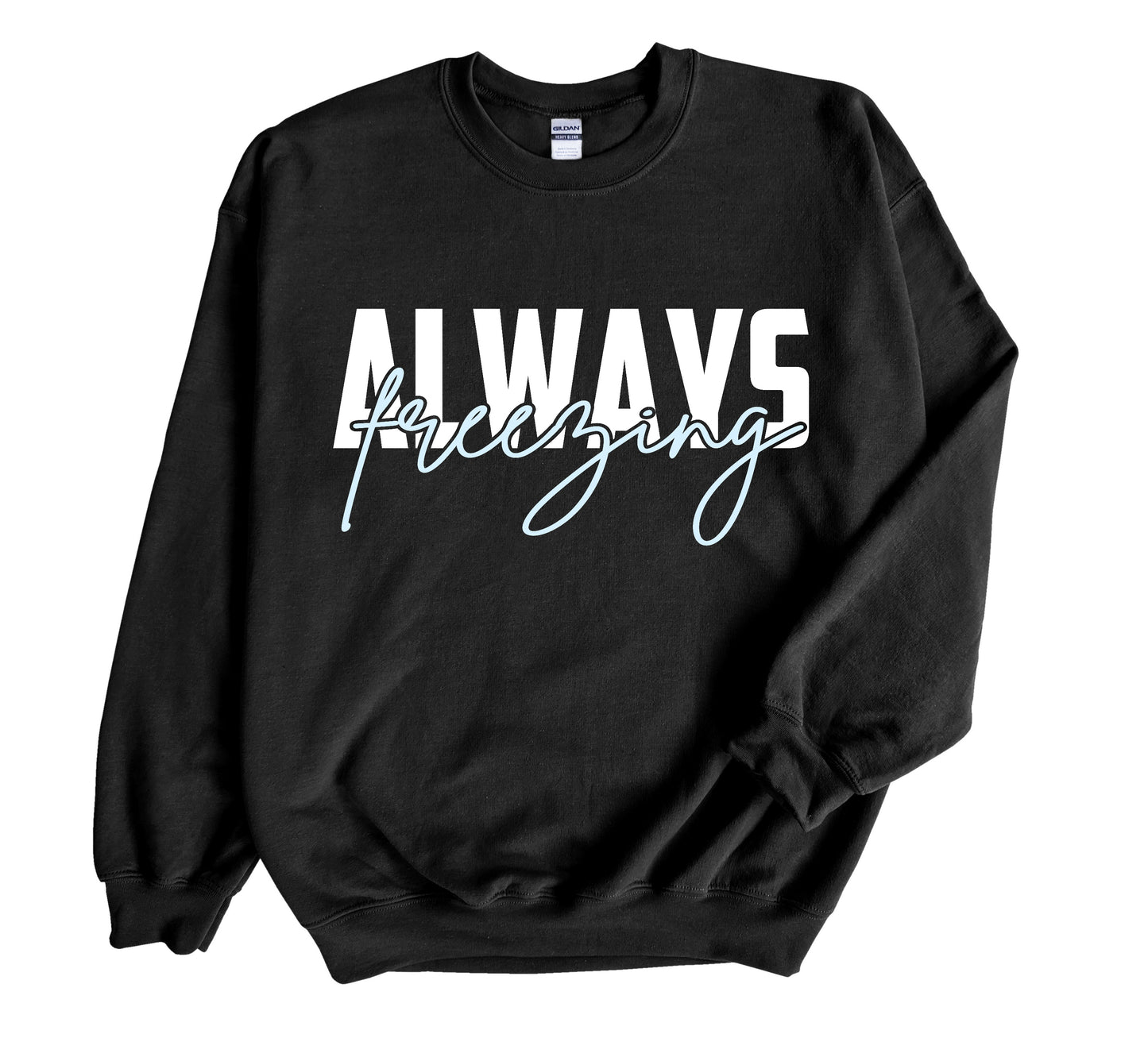 Always Freezing Unisex Long Sleeve