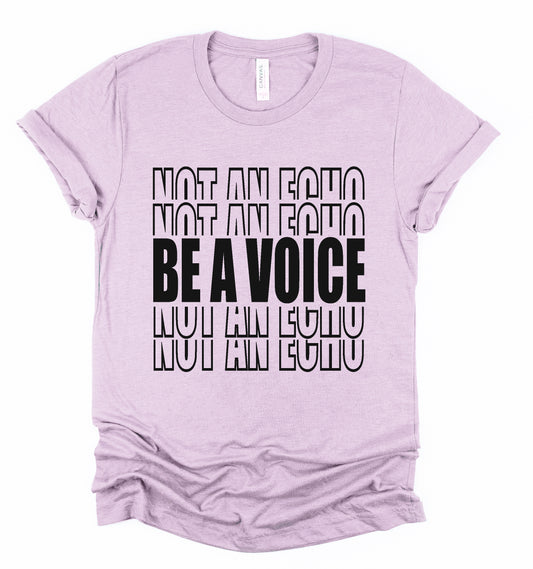 Be a Voice Not an Echo Graphic Tshirt