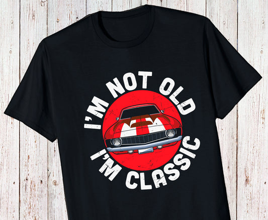 Im Not Old Graphic Tshirt