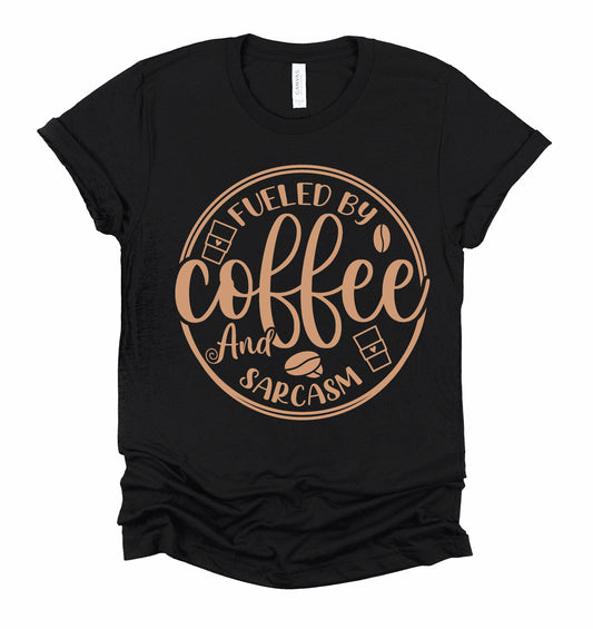 Fueled By Coffee and Sarcasm Graphic Tshirt