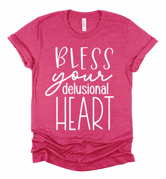 Bless Your Delusional Heart T-Shirt