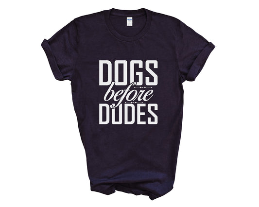 Dogs before Dudes Unisex Tshirt