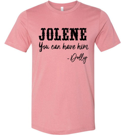 Jolene You Can Have Him Graphic Tshirt