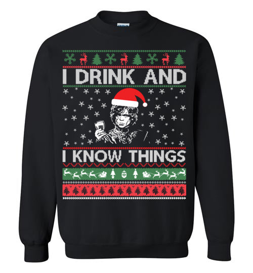 I Drink and I Know Things "Ugly Sweater" Crewneck