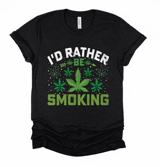 Id rather be Smoking Graphic Tshirt