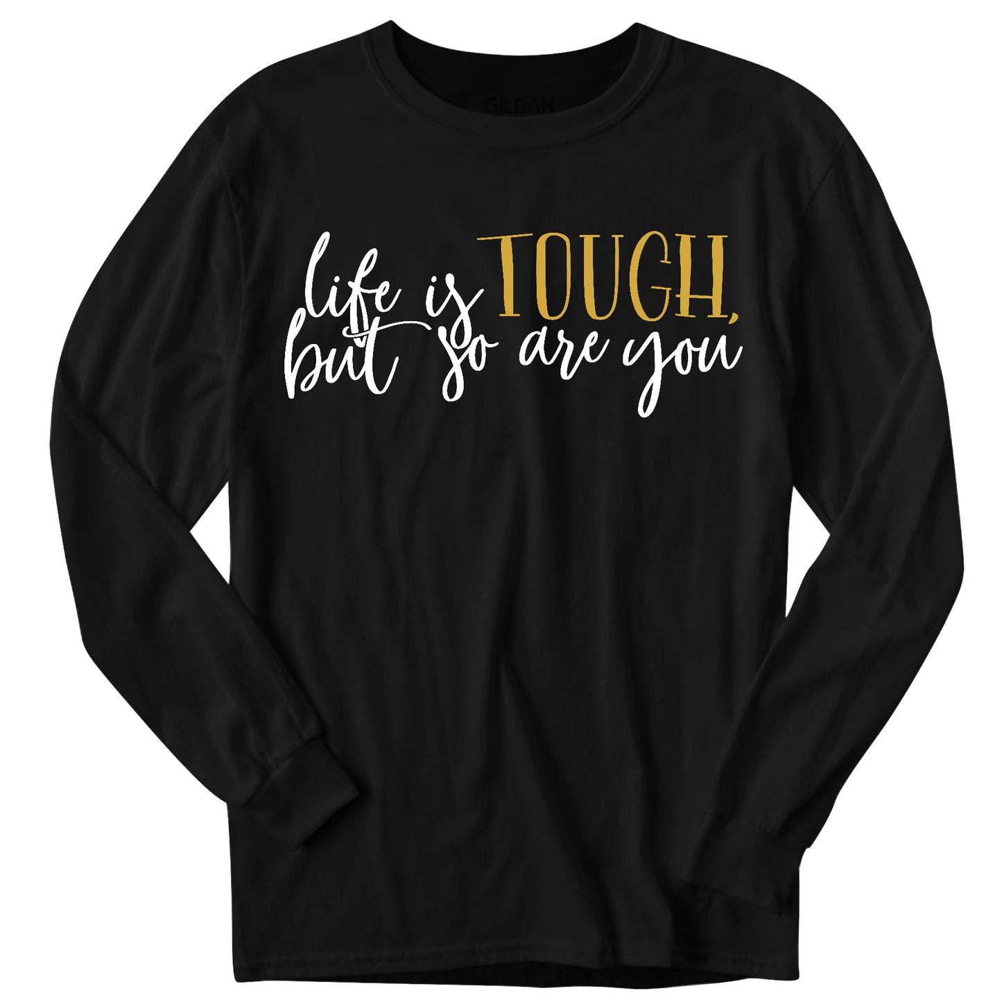 Life is Tough Unisex Long Sleeve