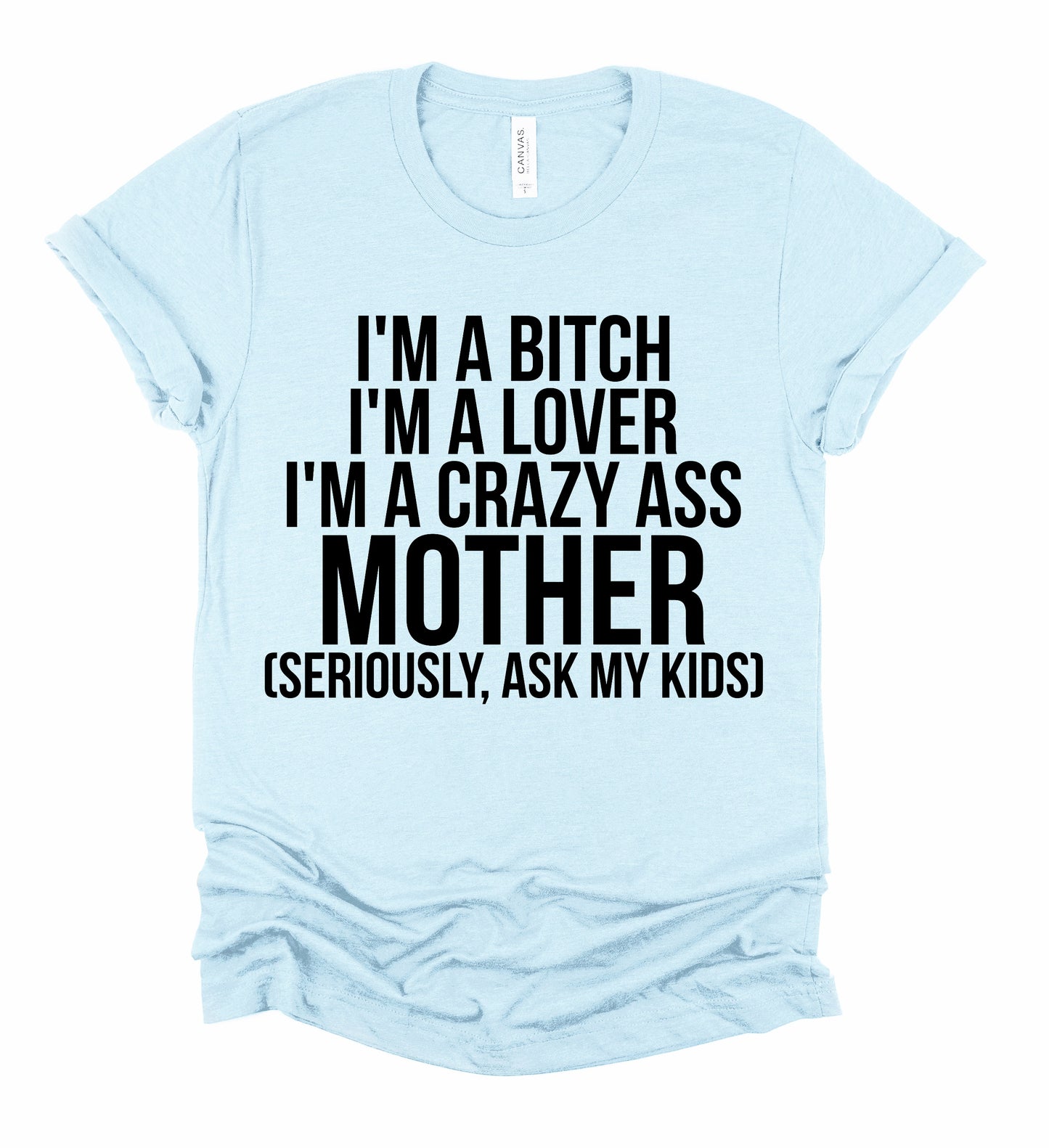 Crazy Ass Mother Graphic Tshirt