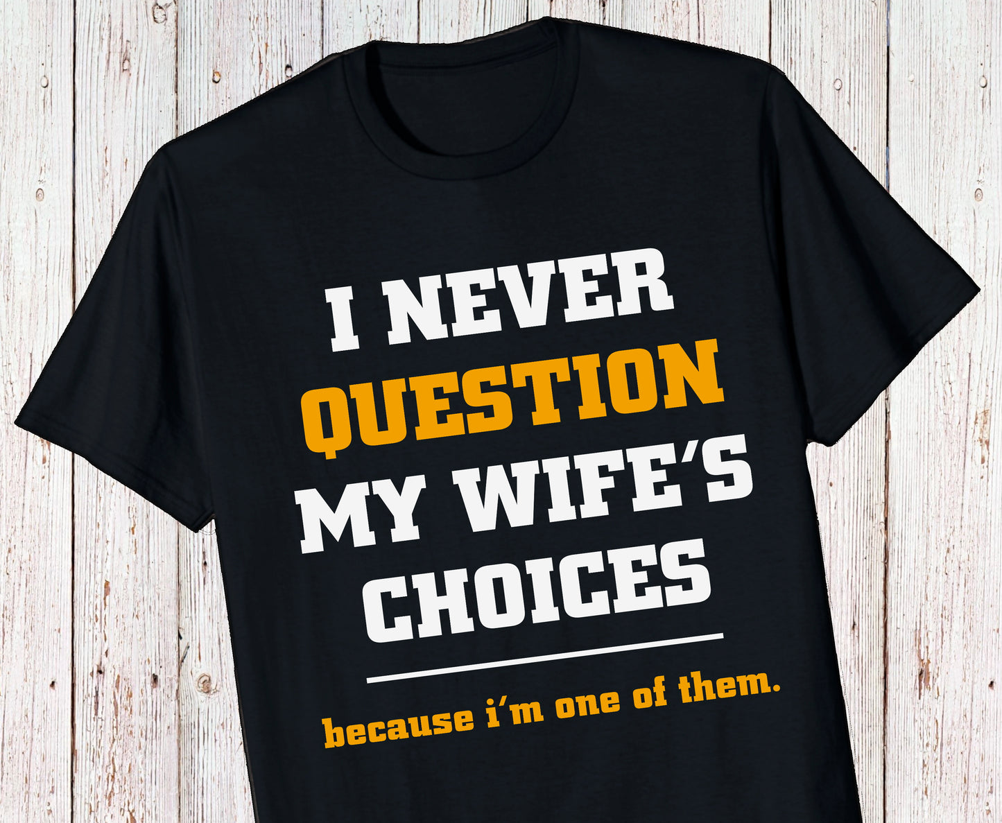 My Wifes Choices Graphic Tshirt