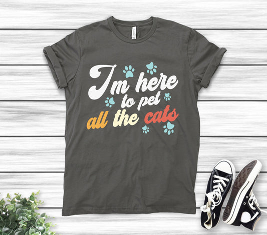 Here to Pet all the cats Unisex Tshirt