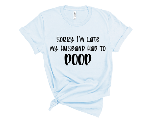 Sorry Im Late Graphic Tshirt