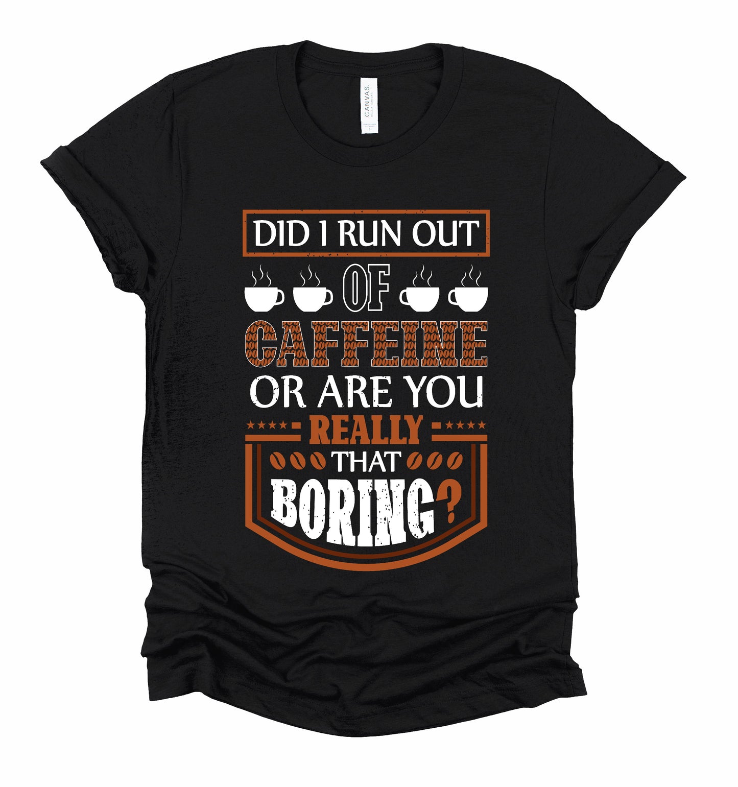 Run out of Caffine Graphic Tshirt