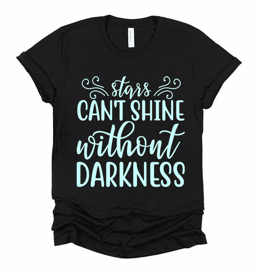 Stars Cant Shine without Darkness Unisex Tshirt