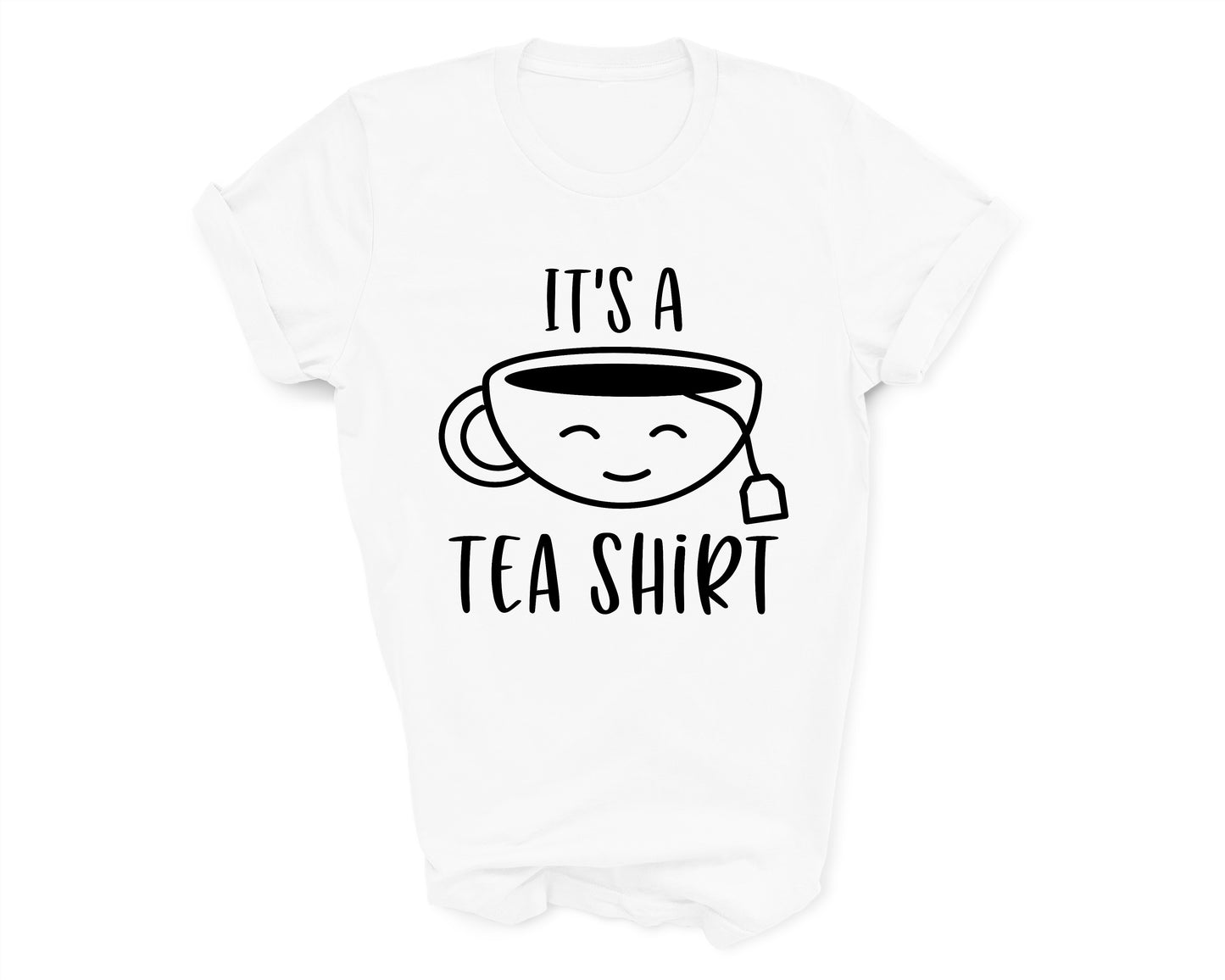 Its a Tea Shirt Tshirt