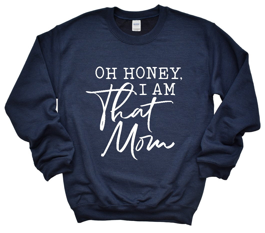 Oh Honey, Im That Mom Crewneck Sweatshirt