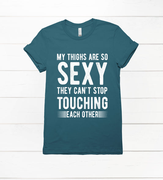 My Thighs are so Sexy Graphic Tshirt