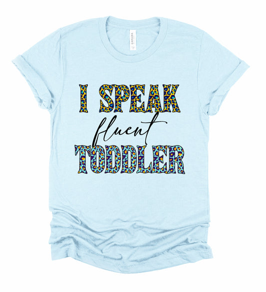 I Speak Fluent Toddler Graphic Tshirt