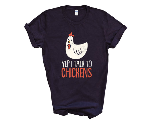 Yep I Talk to Chickens Unisex Tshirt