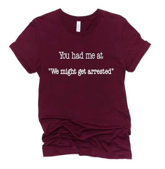 You had me at Unisex T-Shirt